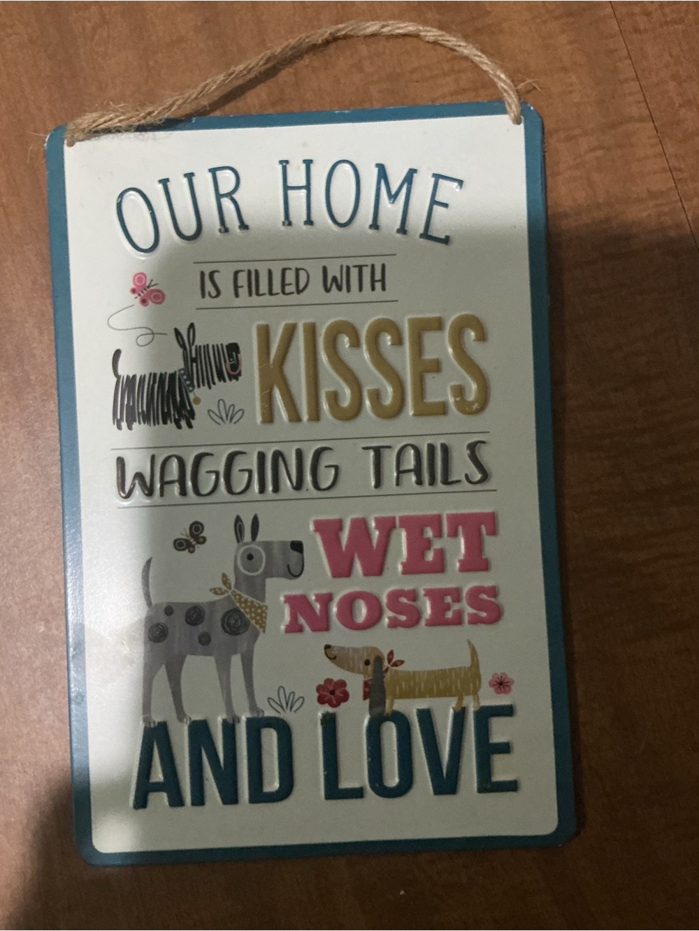 Our Home Dog Sign - Kisses Wagging Tails Wet Noses and Love